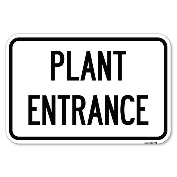 Traffic Entrance Sign Plant Entrance Heavy-Gauge Aluminum Sign, 12" x 18", A-1218-22792